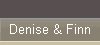 Denise & Finn